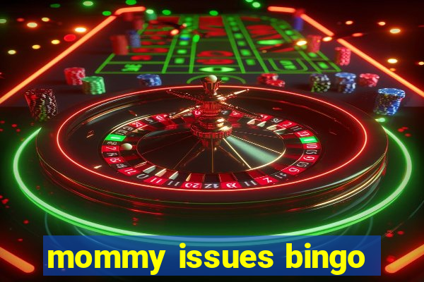 mommy issues bingo